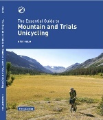 The Essential Guide to Mountain and Trials Unicycling